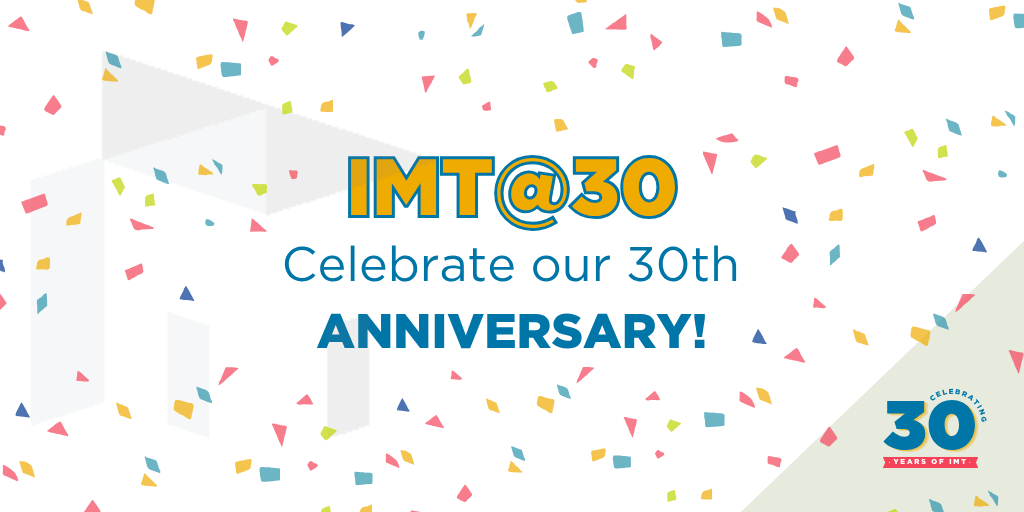 IMT@30: Celebrate our 30th anniversary!