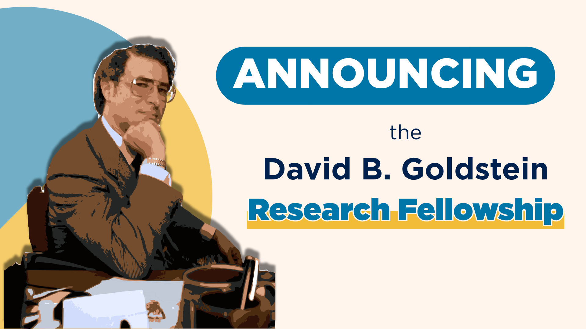 Announcing the David B. Goldstein Research Fellowship